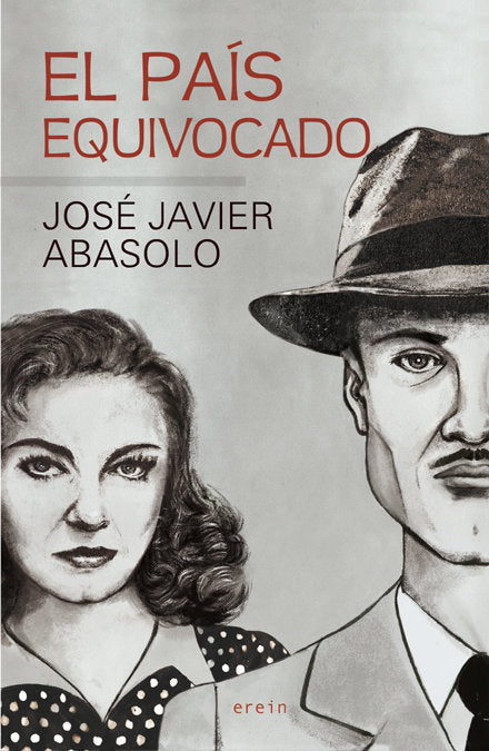 EL PAIS EQUIVOCADO, de ABASOLO, JOSE JAVIER | portada del libro