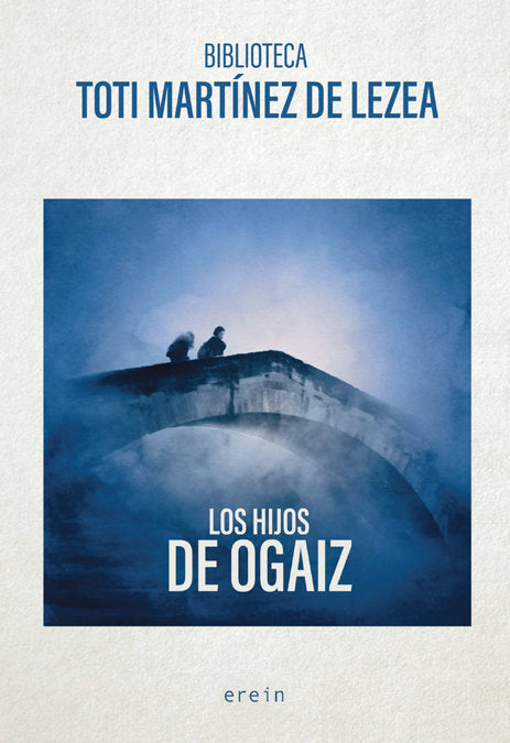 Los hijos de Ogaiz, de MARTINEZ DE LEZEA, TOTI | portada del libro