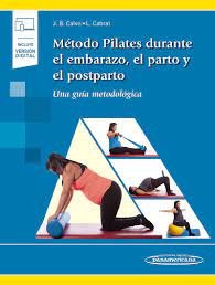 Método Pilates durante el embarazo, el parto y el posparto (LIBRO + E), de CAlvo Mínguez, Juan Bosco | portada del libro