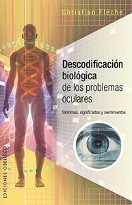 DESCODIFICACIﾓN BIOLﾓGICA PROBLEMAS OCULARES, de FLÈCHE | portada del libro