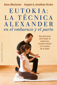 Eutokia: La técnica Alexander en el embarazo y el parto, de MACHOVER, ILANA | portada del libro