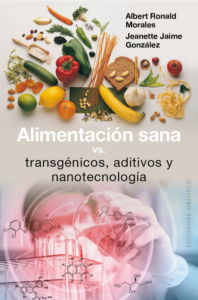 Alimentación sana, vs transgénicos, aditivos y nanotecnología, de MORALES SIERRA, ALBERT RONALD | portada del libro