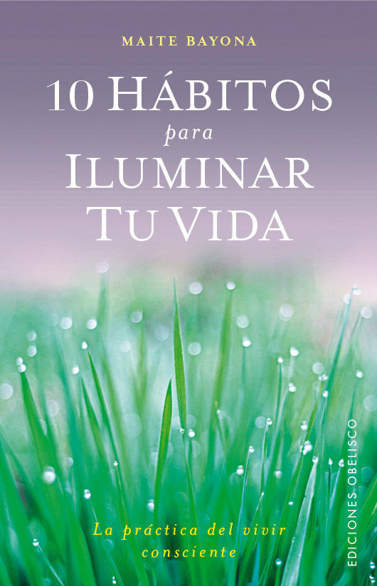 10 Hábitos para iluminar tu vida, de García Bayona, Maite | portada del libro