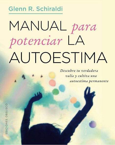 Manual para potenciar la autoestima, de SCHIRALDI, GLENN R. | portada del libro