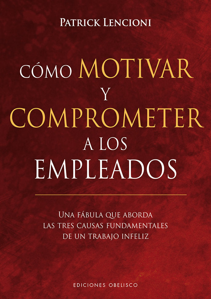 Cómo motivar y comprometer a los empleados, de LENCIONI, PATRICK | portada del libro