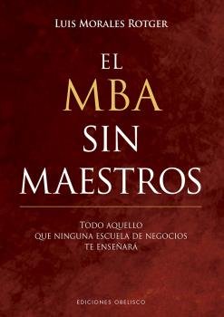 El MBA sin maestros, de MORALES ROTGER, LUIS | portada del libro