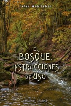 El bosque. Instrucciones de uso, de WOHLLEBEN, PETER | portada del libro