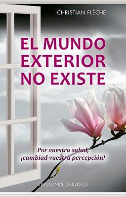 El mundo exterior no existe, de FLÈCHE, CHRISTIAN | portada del libro