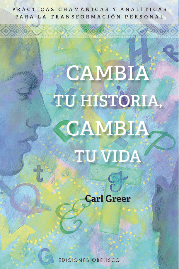 Cambia tu historia, cambia tu vida, de GREER, CARL | portada del libro