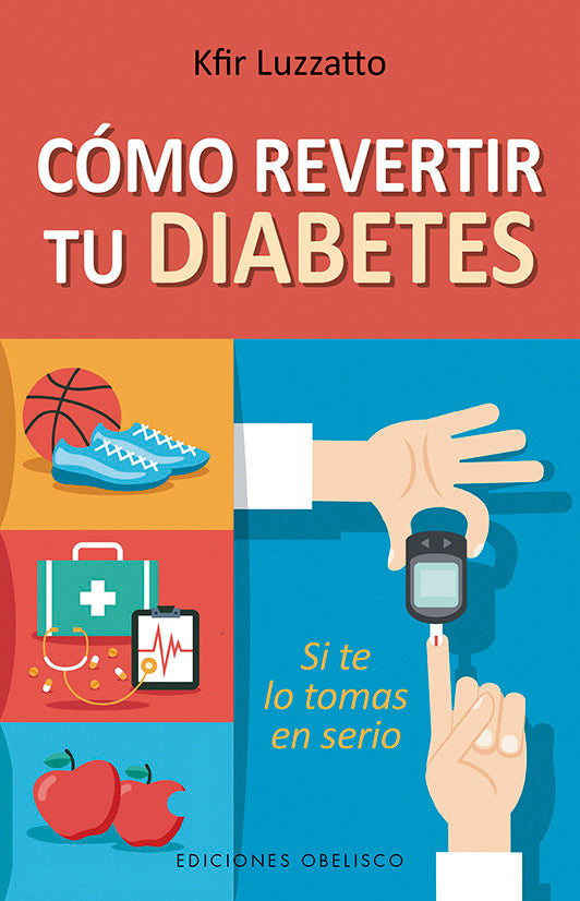 Cómo revertir tu diabetes, de LUZZATTO, KFIR | portada del libro