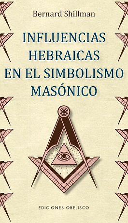 Influencias hebraicas en el simbolismo masónico, de SHILLMAN, BERNARD | portada del libro
