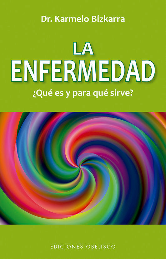 La enfermedad, ¿Qué es y para que sirve? (N.E.), de Bizkarra Maiztegi, Karmelo | portada del libro