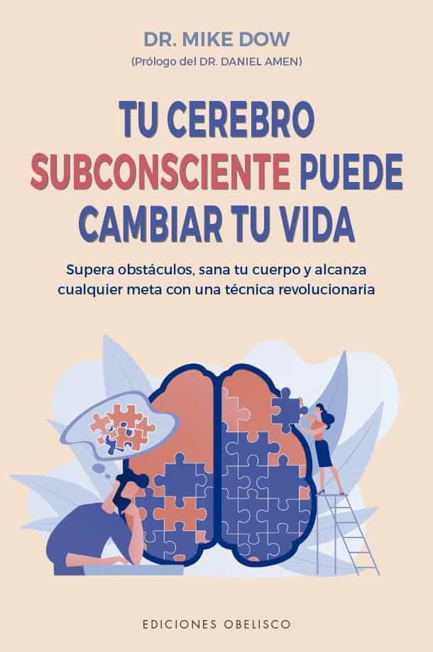 TU CEREBRO SUBCONSCIENTE PUEDE CAMBIAR TU VIDA, de DOW, MIKE | portada del libro