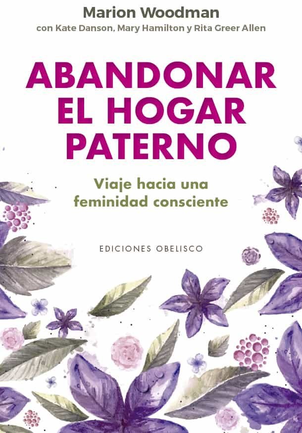 ABANDONAR EL HOGAR PATERNO, de WOODMAN, MARION | portada del libro