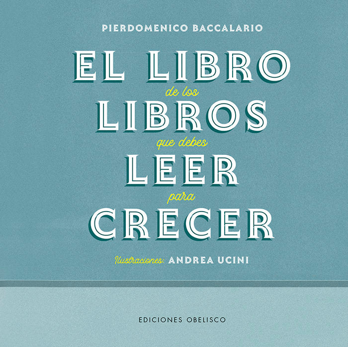LIBRO DE LOS LIBROS QUE DEBES LEER PARA CRECER, EL, de BACCALARIO, PIERDOMENICO- UCINI, ANDRE | portada del libro