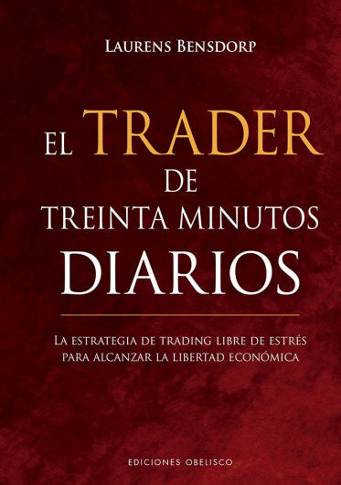 EL TRADER DE TREINTA MINUTOS DIARIOS, de BENSDORP, LAURENS | portada del libro