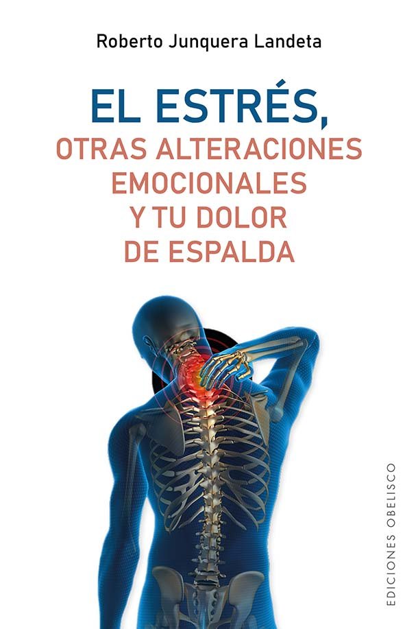 EL ESTRES OTRAS ALTERACIONES EMOCIONALES Y TU DOLOR DE ESPA, de JUNQUERA LANDETA, ROBERTO | portada del libro