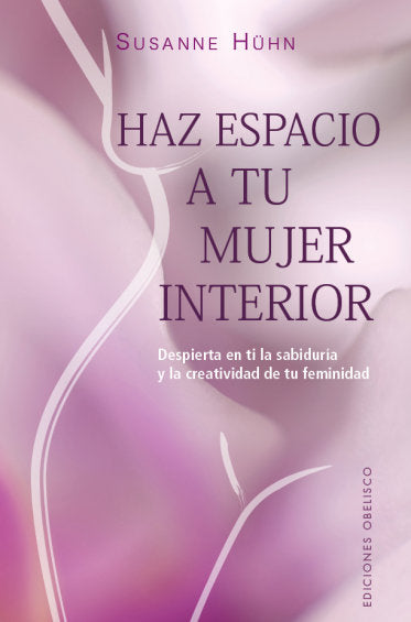 HAZ ESPACIO A TU MUJER INTERIOR, de HÜHN, SUSANE | portada del libro