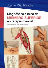 Diagnóstico clínico del miembro superior en terapia manual, de Díaz Mancha, Juan Antonio | portada del libro