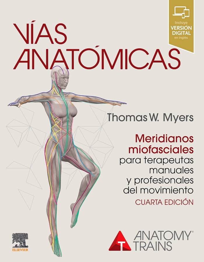 VIAS ANATOMICAS MERIDIANOS MIOFASCIALES TERAPEUTAS 4ª ED, de MYERS | portada del libro