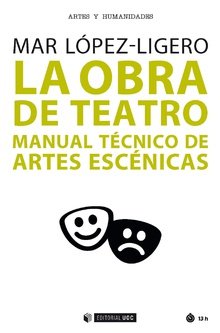 OBRA DE TEATRO, LA. MANUAL TECNICO DE ARTES ESCENICAS, de LOPEZ-LIGERO, MAR | portada del libro
