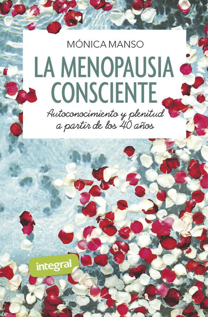 MENOPAUSIA CONSCIENTE. AUTOCONOCIMIENTO Y PLENITUD A PARTIR DE LOS 40 AÑOS, LA, de MANSO BENEDICTO | portada del libro