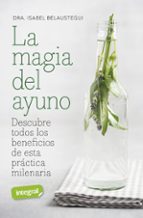 MAGIA DEL AYUNO, LA, de Isabel Belaustegui Trías | portada del libro