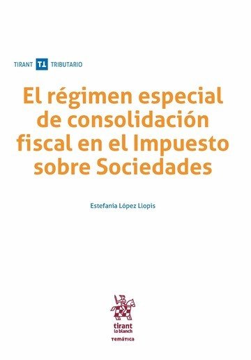 El Régimen Especial de Consolidación Fiscal en el Impuesto Sobre Sociedades, de López Llopis | portada del libro