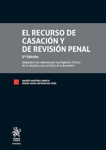 El Recurso de Casación y de Revisión Penal 3ª Edición 2016, de Martínez Arrieta | portada del libro