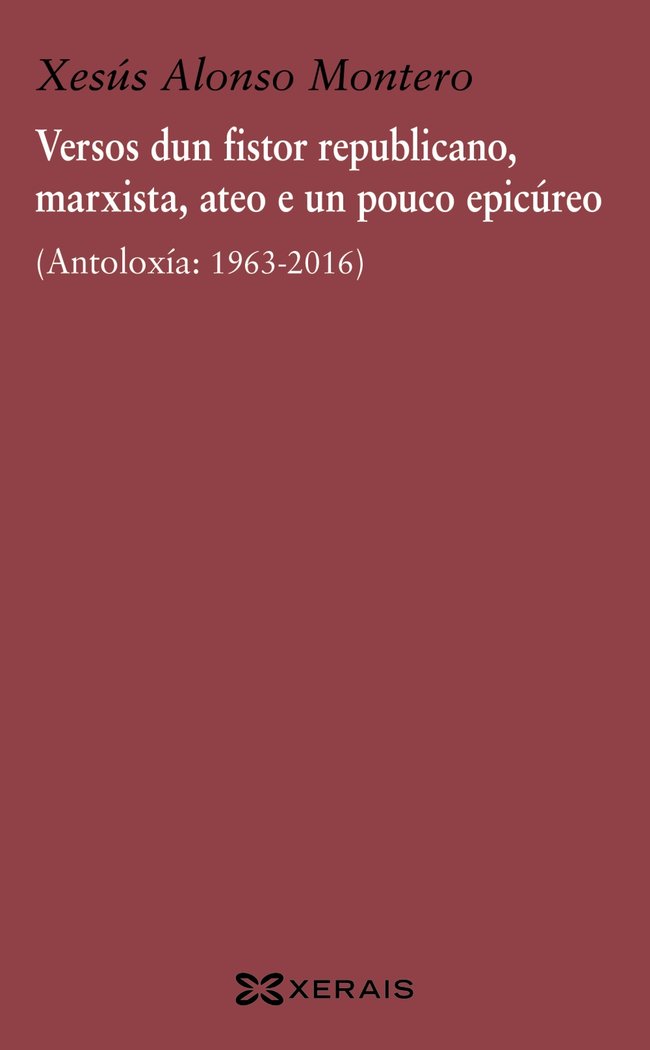 Versos dun fistor republicano, marxista, ateo e un pouco epicúreo, de Alonso Montero, Xesús | portada del libro