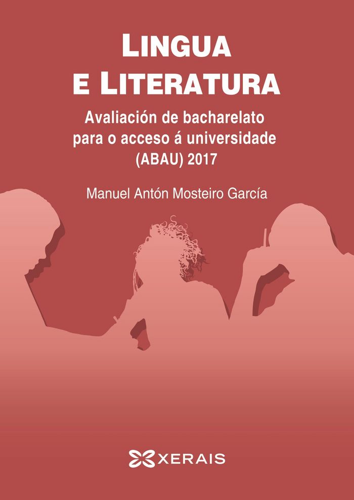 Lingua e literatura. Avaliación de bacharelato para o acceso á universidade (ABAU) 2017, de MOSTEIRO GARCIA, MANUEL ANTON | p