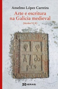 Arte e escritura na Galicia medieval, de López Carreira, Anselmo | portada del libro