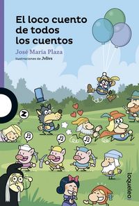 El loco cuento de todos los cuentos, de Plaza Plaza, Jose Maria | portada del libro