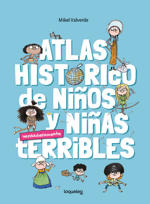 ATLAS HISTORICO PARA NIÑOS Y NIÑAS TERRIBLES, de MIKEL VALVERDE | portada del libro