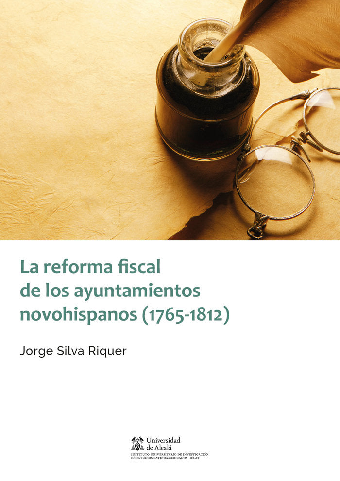 La reforma fiscal de los ayuntamientos novohispanos (1765-1812), de Silva Riquer, Jorge | portada del libro