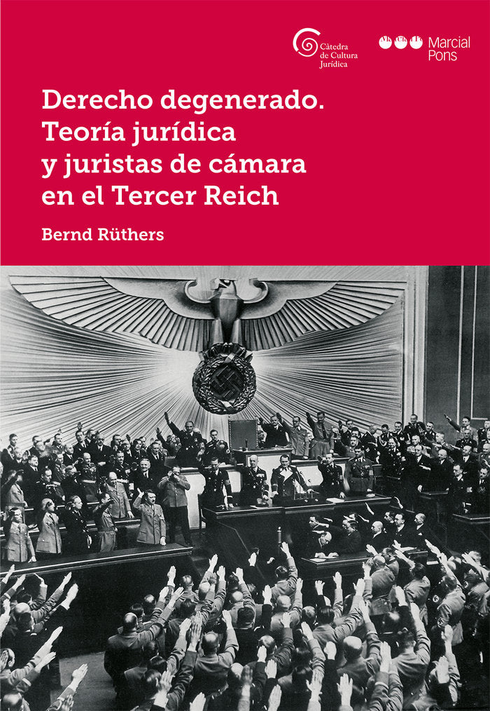 Derecho degenerado. Teoría jurídica y juristas de cámara en el Tercer Reich, de Rüthers, Bernd | portada del libro