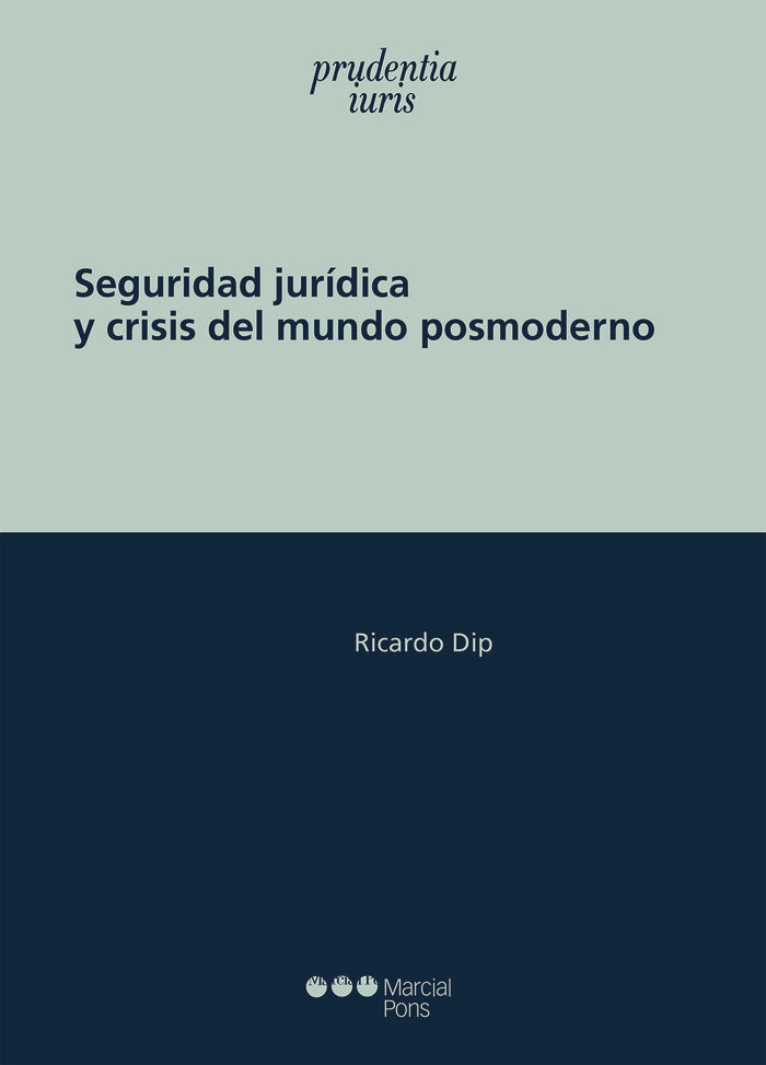 Seguridad jurídica y crisis del mundo posmoderno, de Dip, Ricardo | portada del libro