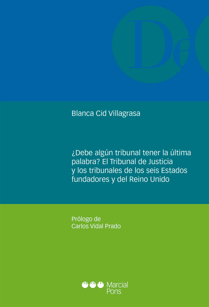 ¿Debe algún tribunal tener la última palabra? El Tribunal de Justicia y los tribunales de los seis E, de Cid Villagrasa, Blan
