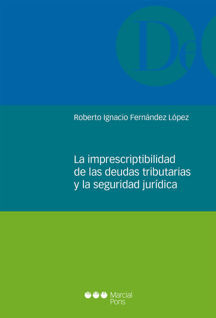 La imprescriptibilidad de las deudas tributarias y la seguridad jurídica, de Fernández López, Roberto Ignacio | portada del l