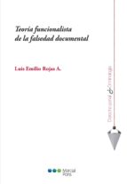 Teoría funcionalista de la falsedad documental, de LUIS EMILIO ROJAS A. | portada del libro
