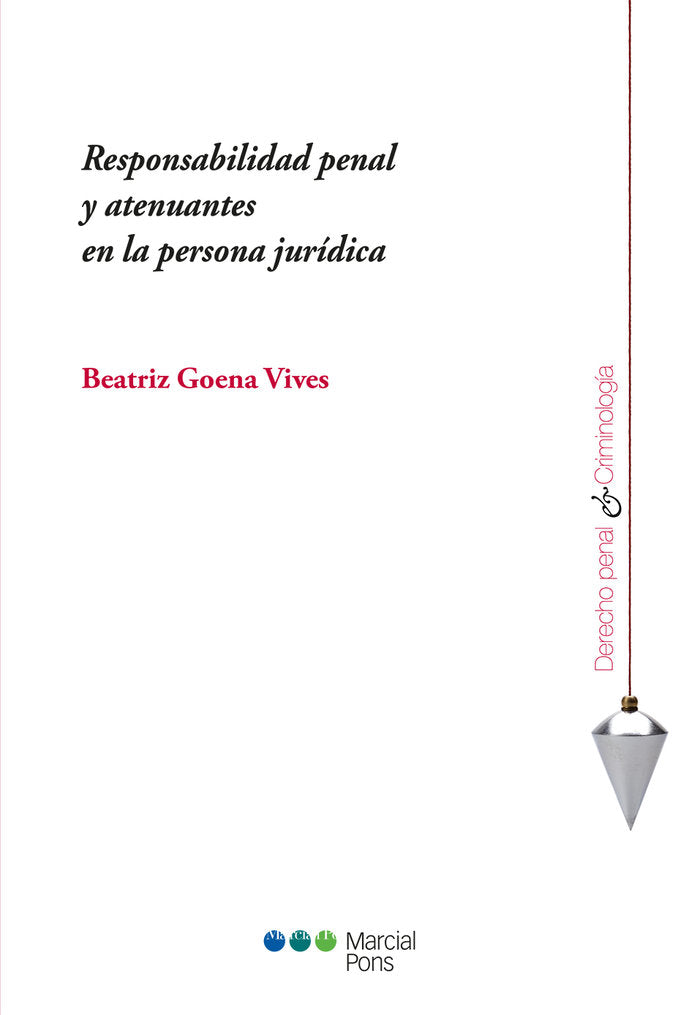 Responsabilidad penal y atenuantes en la persona jurídica, de Goena Vives, Beatriz | portada del libro