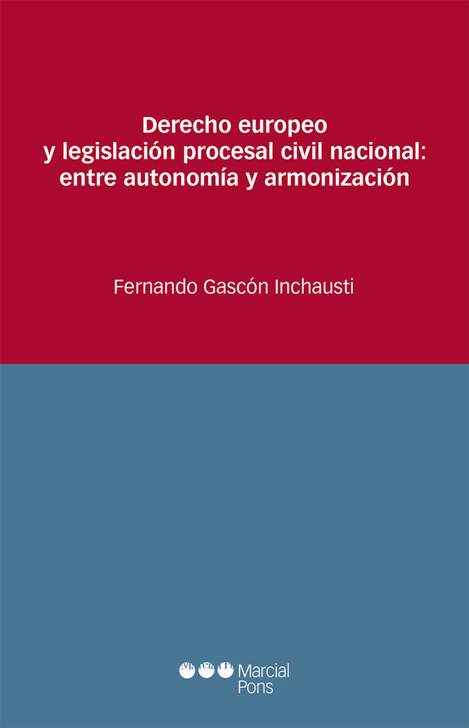 Derecho europeo y legislación procesal civil nacional: entre autonomía y armonización, de Gascón Inchausti, Fernando | portad