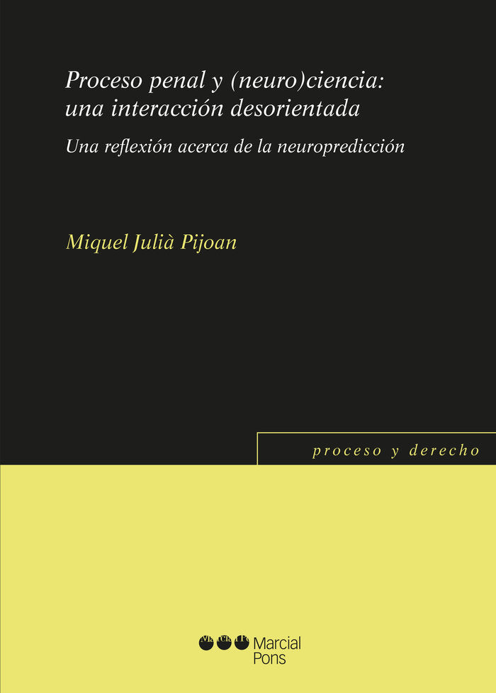 Proceso penal y (neuro)ciencia: una interacción desorientada, de Julià Pijoan, Miquel | portada del libro