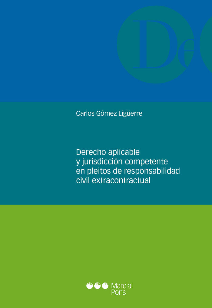 Derecho aplicable y jurisdicción competente en pleitos de responsabilidad civil extracontractual, de Gómez Ligüerre, Carlos |
