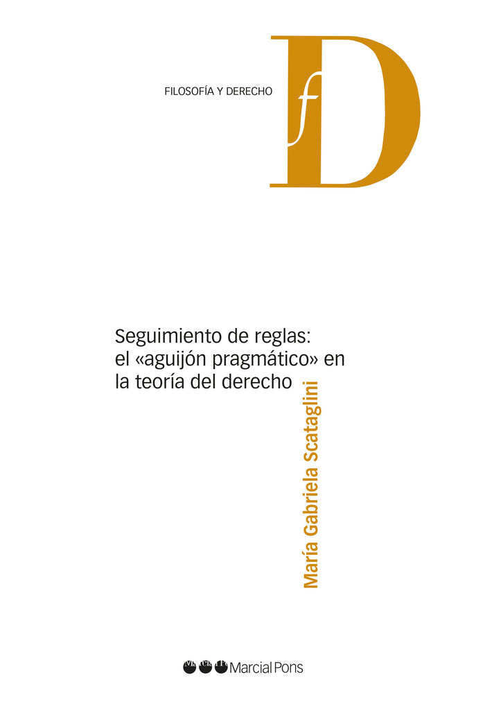 SEGUIMIENTO DE REGLAS: EL AGUIJON "PRAGMATICO" EN LA TEORIA DEL DERECHO., de SCATAGLINI, MARIA GABRIELA | portada del libro