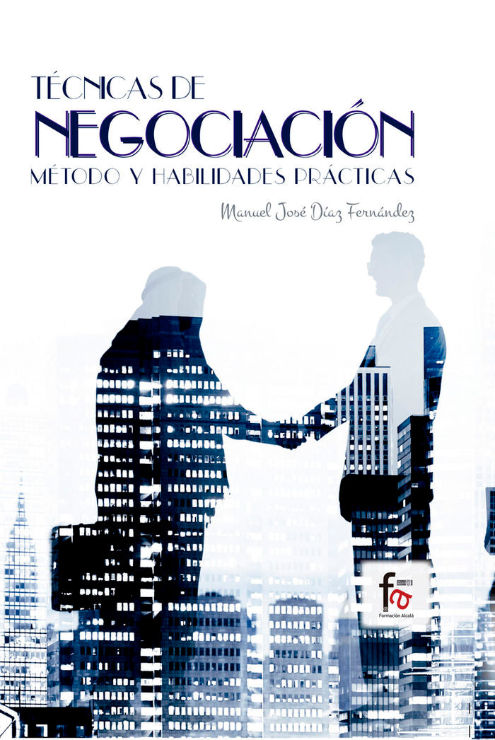 TéCNICAS DE NEGOCIACIóN. MéTODO Y HABILIDADES PRáCTICAS, de MANUEL JOSé DíAZ FERNáNDEZ | portada del libro
