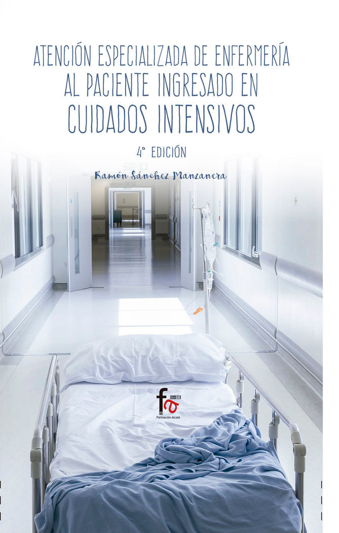 ATENCION ESPECIALIZADA DE ENFERMERIA AL PACIENTE INGRESADO EN CUIDADOS INTENSIVOS-4 EDICION, de SANCHEZ MANZANERA, RAMON | po