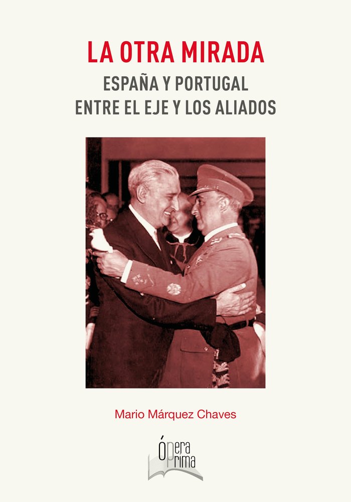La otra mirada: España y Portugal entre el eje y los aliados, de Márquez Chaves, Mario | portada del libro