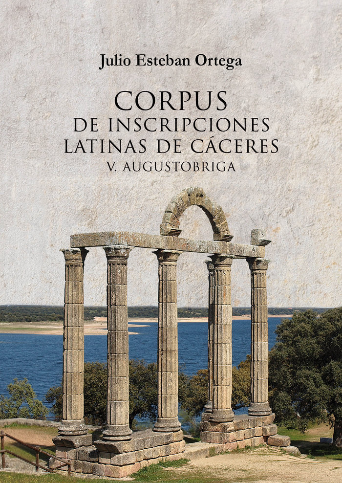 Corpus de inscripciones latinas de Cáceres V: Augustobriga., de Esteban Ortega, Julio | portada del libro