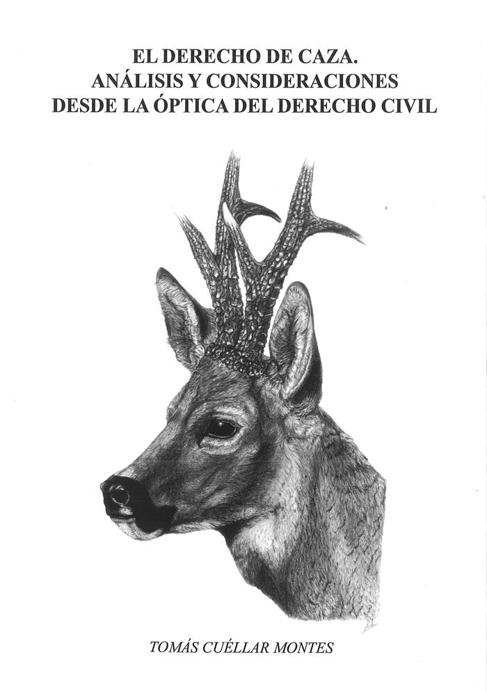 el derecho de caza. análisis y consideraciones desde la óptica del derecho civil., de Cuéllar Montes, Tomás | portada del lib